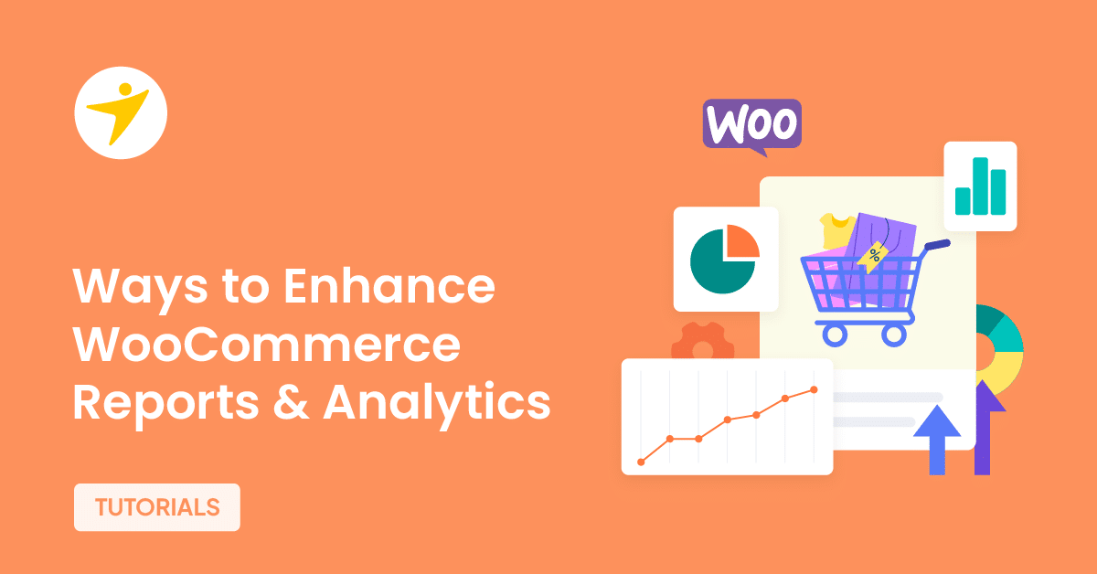 9 Ways to Enhance WooCommerce Reports and Analytics